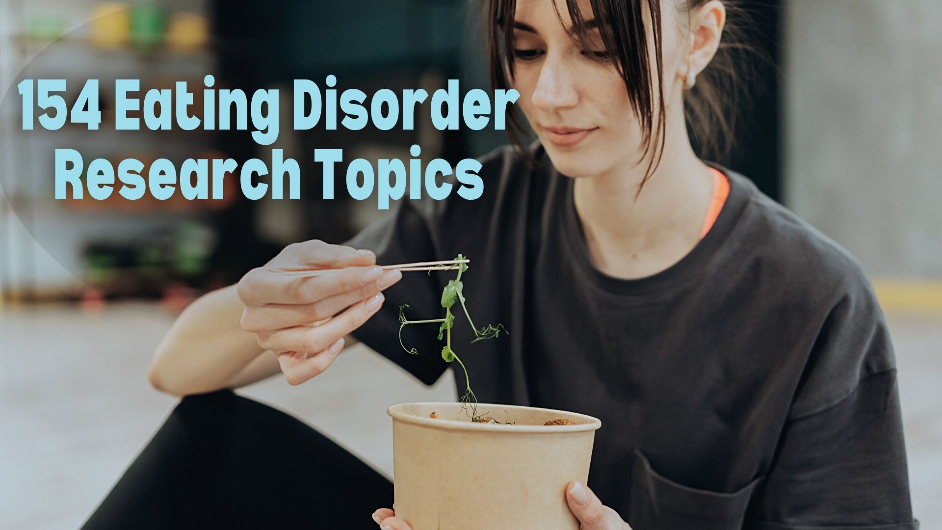 154 In Depth Eating Disorder Research Topics For Your Dissertation