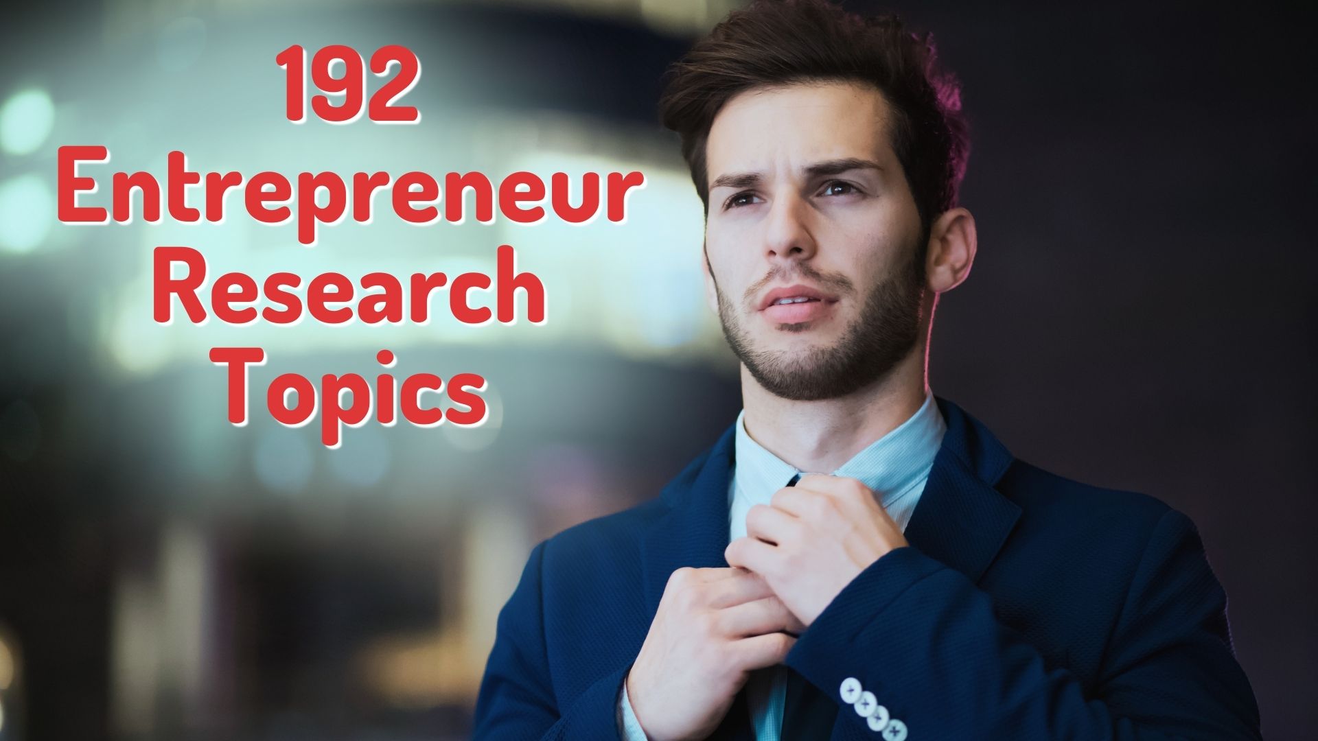 192 Best Entrepreneur Research Topics For 2022