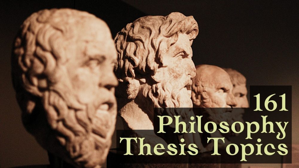 161 Great Philosophy Thesis Topics: Take A Look!
