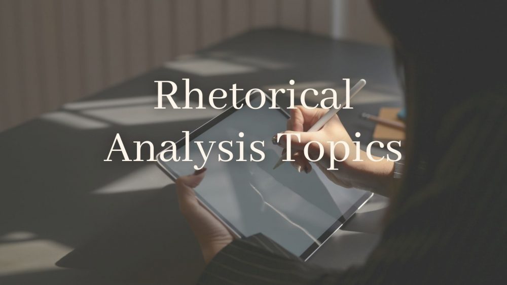 200 Best Rhetorical Analysis Topics To Cover In Your Paper