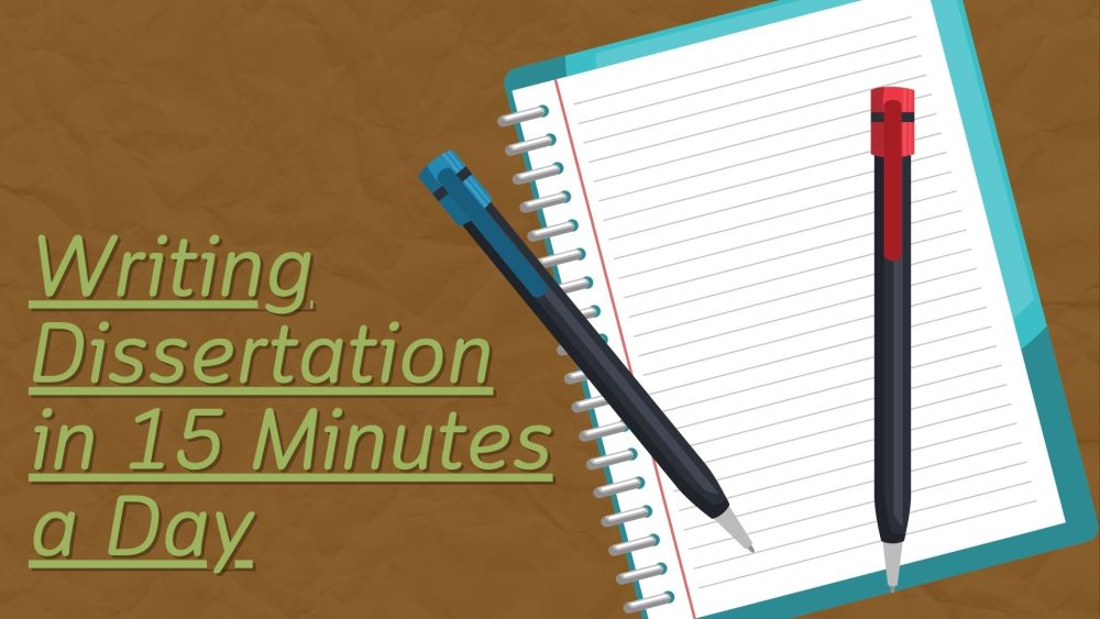 How To Write Your Dissertation In 15 Minutes A Day
